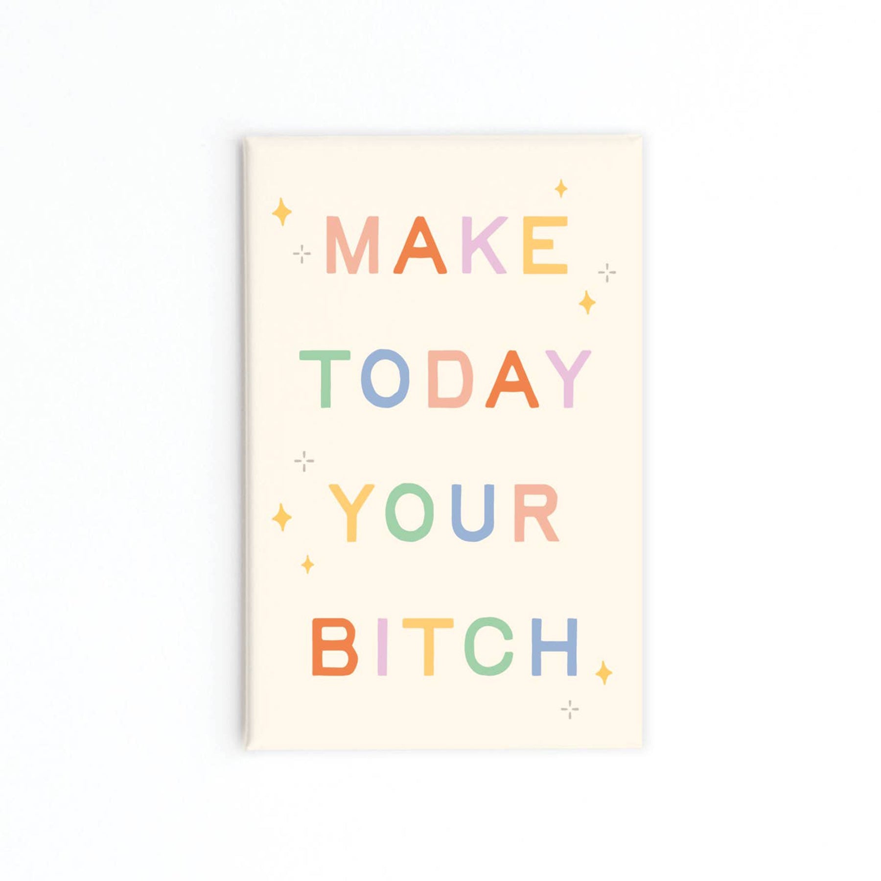 Make Today Refrigerator Magnet